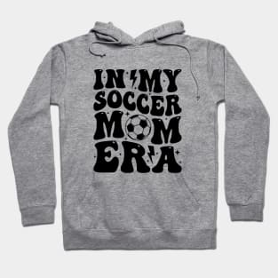 In My Soccer Mom Era Groovy Sports Parent Trendy Soccer Mama Hoodie